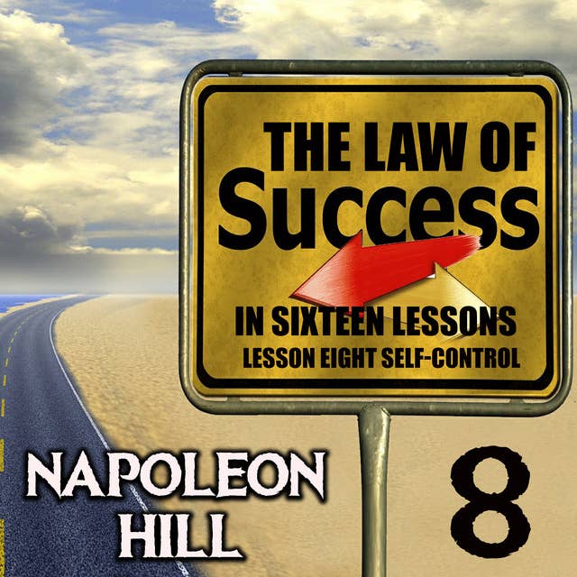 The Law of Success in Sixteen Lessons: Lesson Eight Self-Control