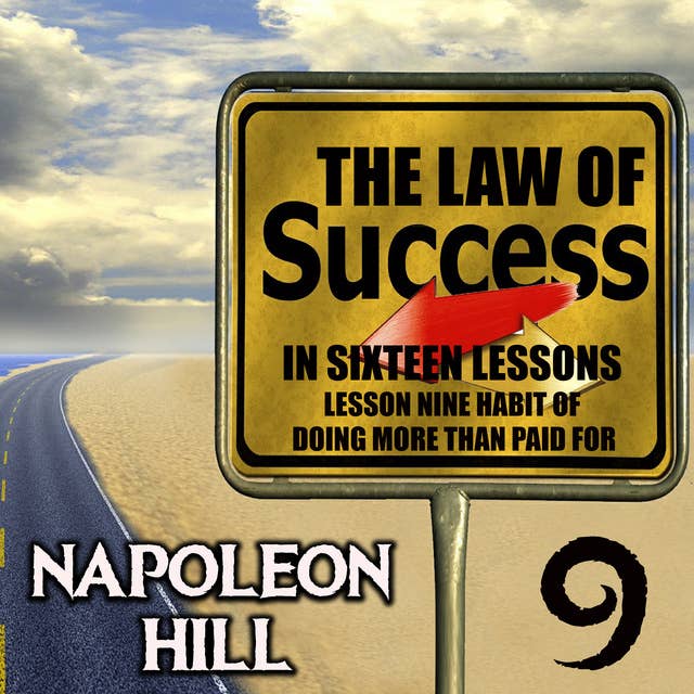 The Law of Success in Sixteen Lessons: Lesson Nine Habit of Doing More Than Paid For