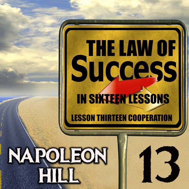 The Law of Success in Sixteen Lessons: Lesson Thirteen Cooperation