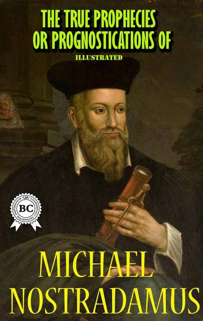 The True Prophecies or Prognostications of Michael Nostradamus, Illustrated