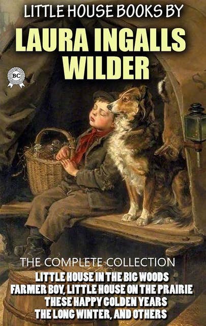Little House Books by Laura Ingalls Wilder. The Complete Collection: Little House in the Big Woods, Farmer Boy, Little House on the Prairie, These Happy Golden Years, The Long Winter, and others
