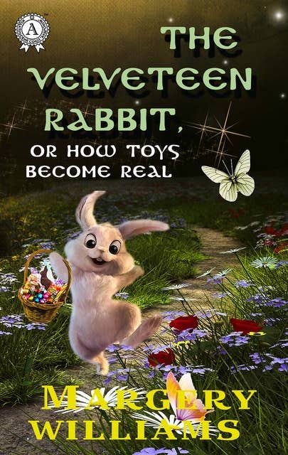 The Velveteen Rabbit, or How Toys Become Real