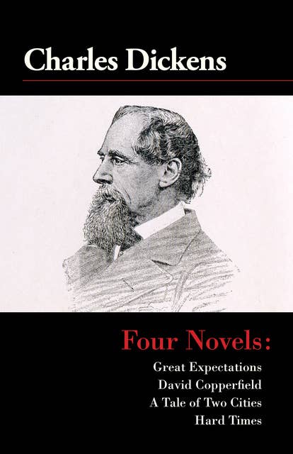 Four Novels: Great Expectations, David Copperfield, A Tale of Two Cities, and Hard Times