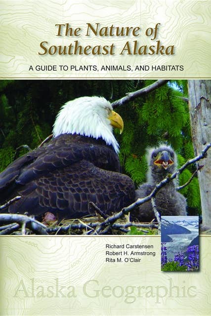 The Nature of Southeast Alaska: A Guide to Plants, Animals, and Habitats