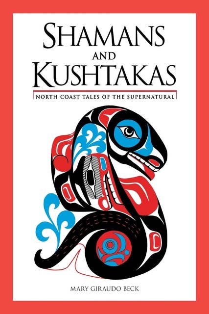 Cover for Shamans and Kushtakas: North Coast Tales of the Supernatural