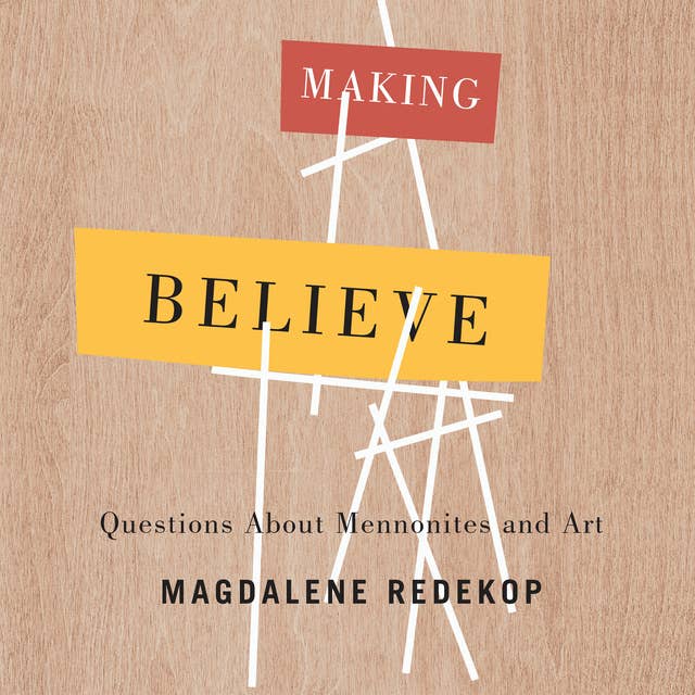 Making Believe: Questions About Mennonites and Art