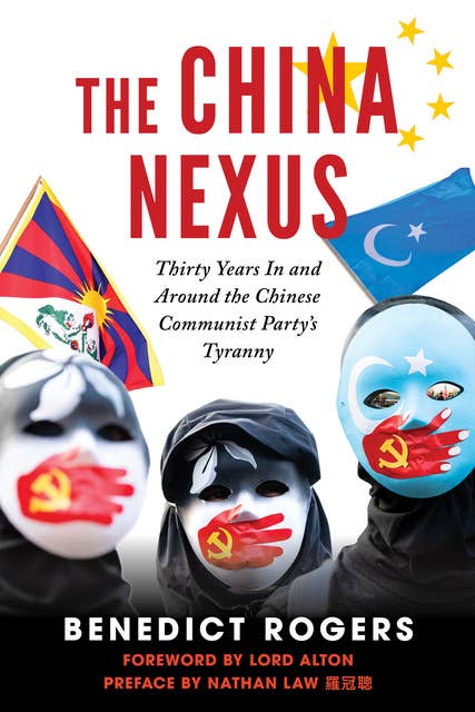 China Nexus: Thirty Years In and Around the Chinese Communist Party’s Tyranny