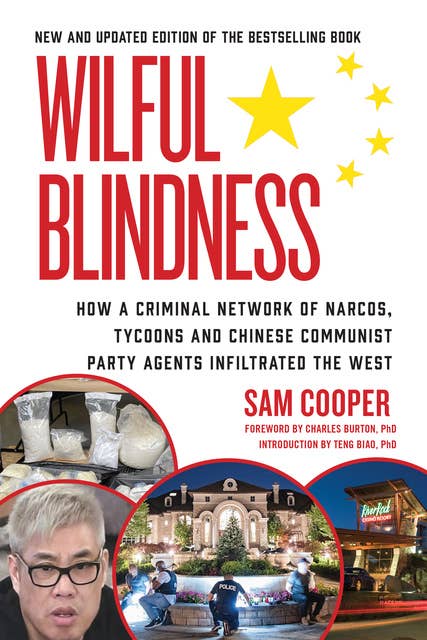 Wilful Blindness: How a network of narcos, tycoons and CCP agents infiltrated the West