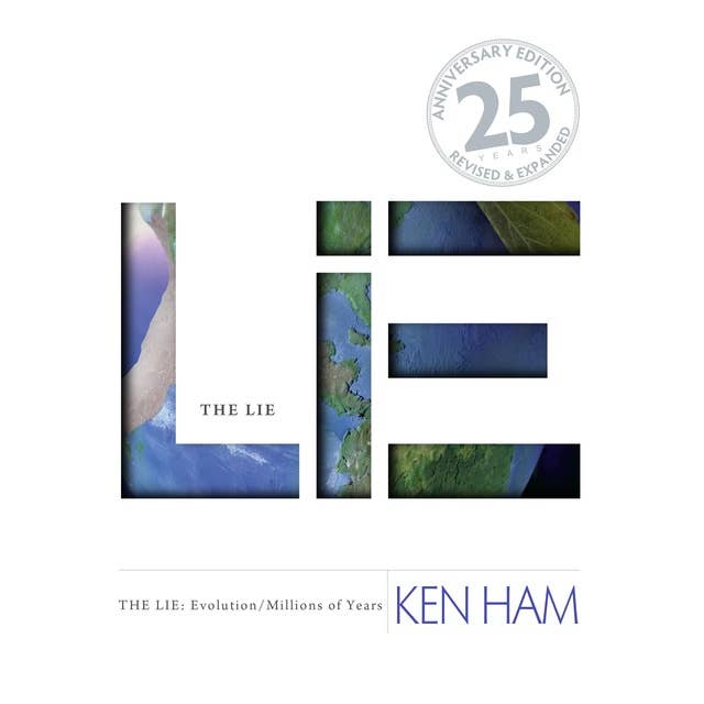 The Lie: Evolution/Millions of Years: 25th Anniversary Edition: Revised & Expanded