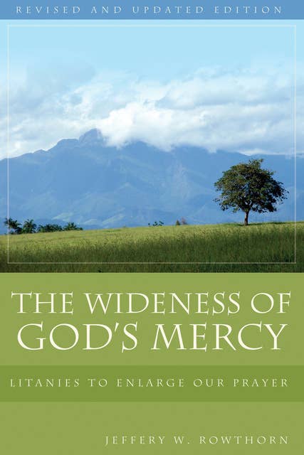 The Wideness of God's Mercy: Litanies to Enlarge Our Prayer