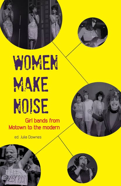 Women Make Noise: Girl Bands from Motown to the Modern