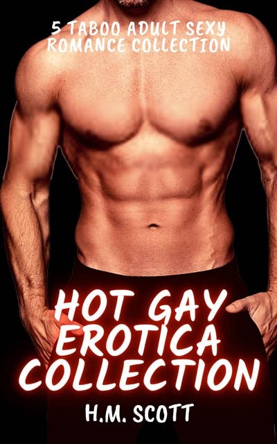 Hot Gay Erotica Collection: 5 Taboo Adult Sexy Romance Collection