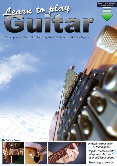 Learn to Play Guitar: A Comprehensive Guitar Guide for Beginners to Intermediate Players