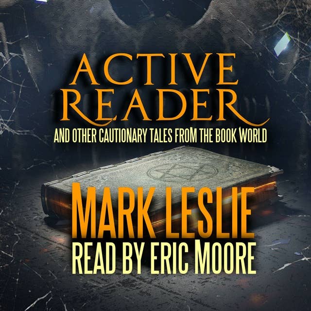 Active Reader: And Other Cautionary Tales from the Book World