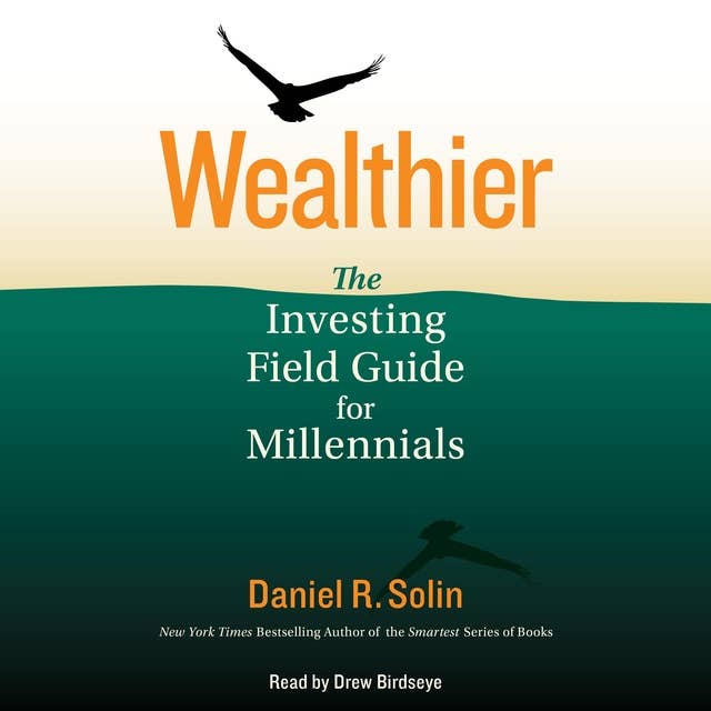 Wealthier: The Investing Field Guide for Millennials