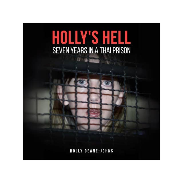 Holly's Hell: Seven Years in a Thai Prison
