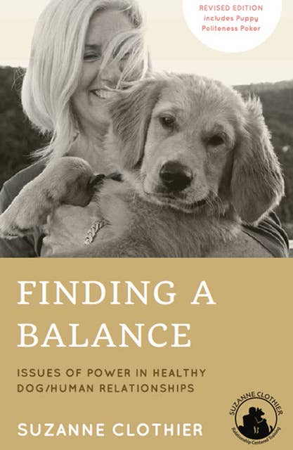 Finding A Balance: Issues Of Power in Healthy Dog/Human Relationships