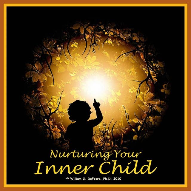 Nurturing Your Inner Child: Affirmations and Visualization for Emotional Healing and Self-esteem