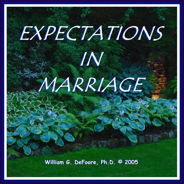 Expectations in Marriage: Healthy Ways to Deal With Disappointment & Anger in Loving Relationships