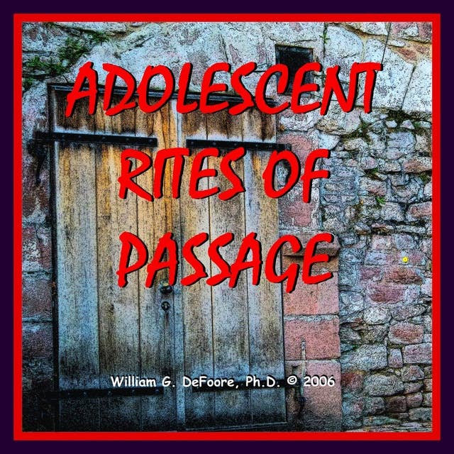 Adolescent Rites of Passage: Honoring the Transitions from Childhood to Adulthood