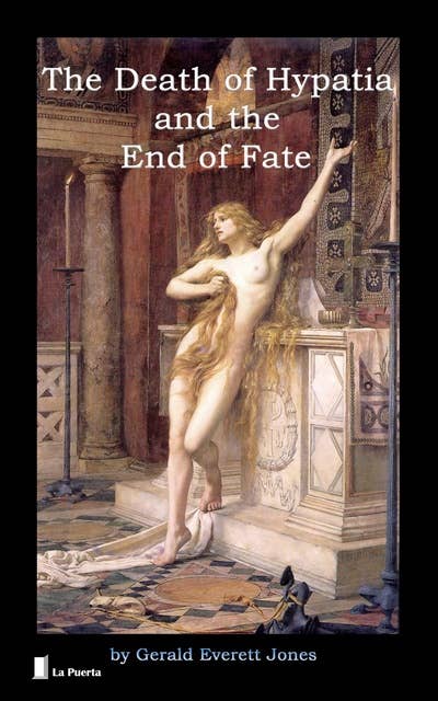 The Death of Hypatia and the End of Fate: Historical Essay