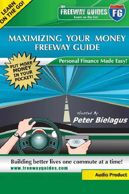 Maximizing Your Money Freeway Guide: Personal Finance Made Easy!