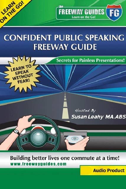Confident Public Speaking Freeway Guide: Secrets for Painless Presentations!