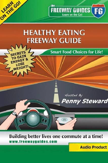 Healthy Eating Freeway Guide: Smart Food Choices for Life!