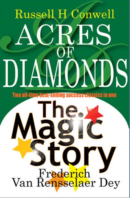 Acres of Diamonds PLUS The Magic Story: Two all-time best-selling success classics in one!