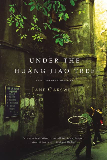 Under the Huang Jiao Tree: Two Journeys in China