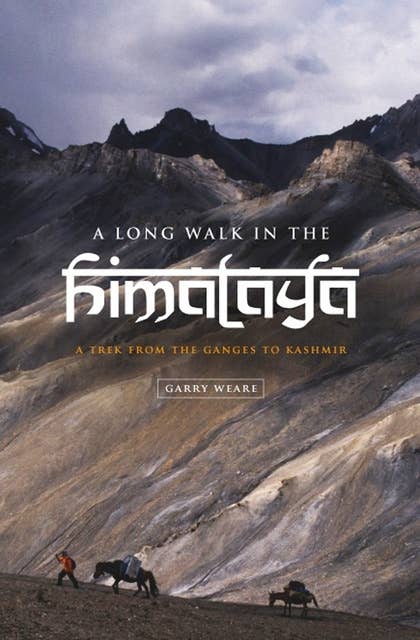 A Long Walk in the Himalaya: A Trek from the Ganges to Kashmir