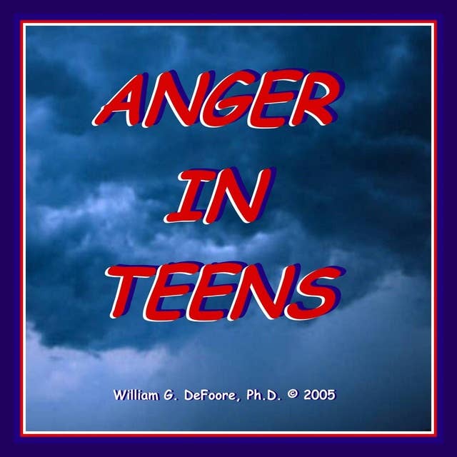 Anger in Teens: Understanding & Helping Adolescents With Anger Management