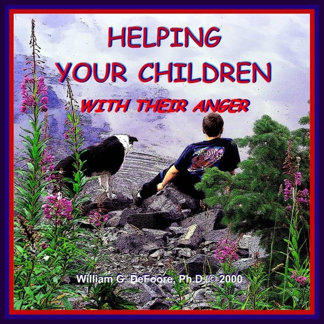 Helping Your Children with Their Anger: A Guide for Parents of Children & Adolescents