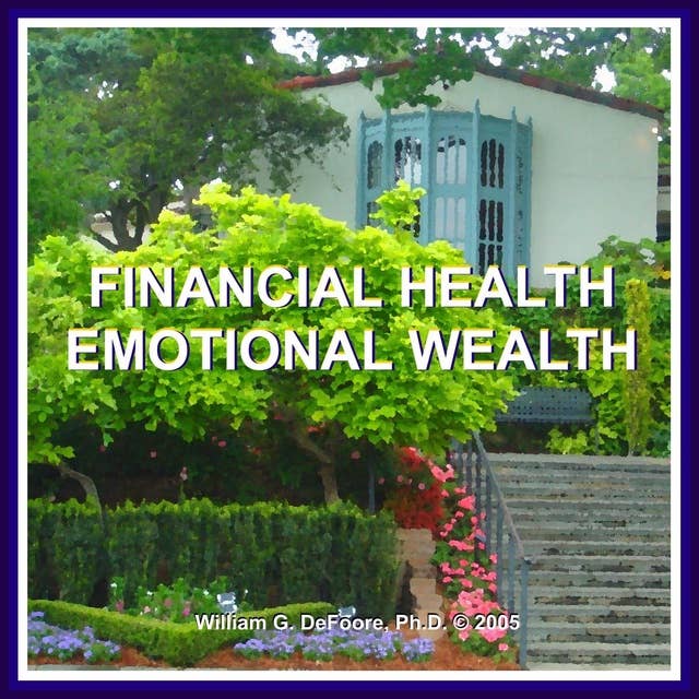 Financial Health, Emotional Wealth: Mastering the Economics of Financial & Emotional Wellness