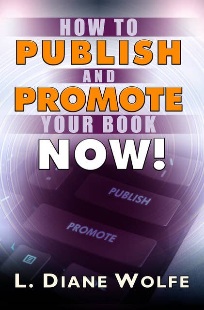 How to Publish and Promote Your Book Now