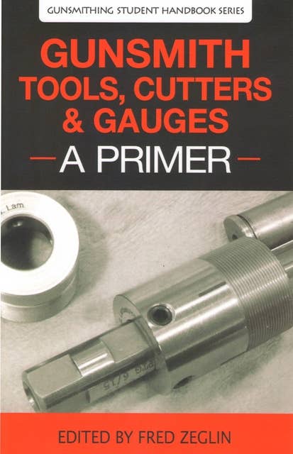 Gunsmith Tools, Cutter & Gauges: A Primer