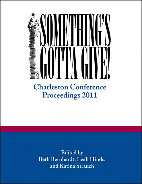 Something’s Gotta Give: Charleston Conference Proceedings, 2011