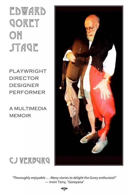 Edward Gorey On Stage: A Multimedia Memoir