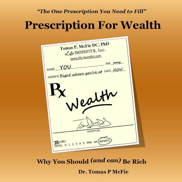 Prescription for Wealth: Why You Should and Can Be Rich