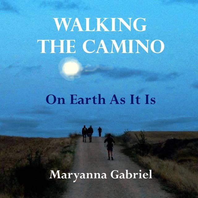 Walking The Camino: On Earth As It Is