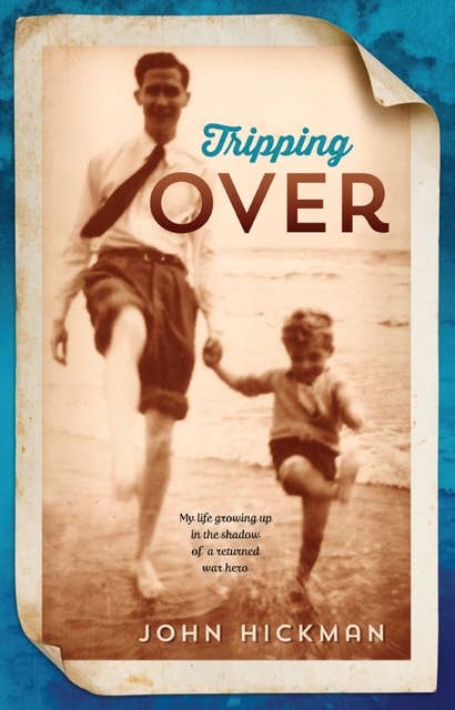 Tripping Over: My life growing up in the shadow of a returned war hero