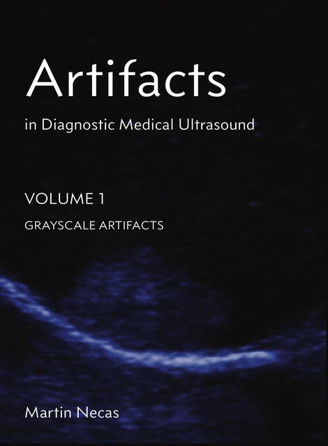 Artifacts in Diagnostic Medical Ultrasound: Grayscale Artifacts
