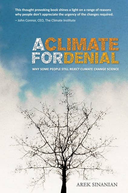 A Climate for Denial: Why Some People Still Reject Climate Change Science