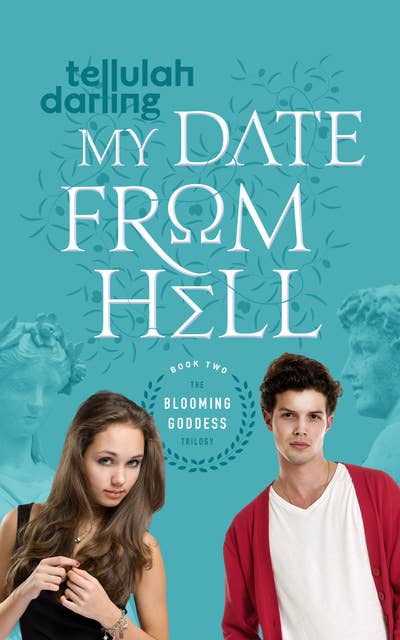 My Date From Hell (The Blooming Goddess Trilogy Book Two)