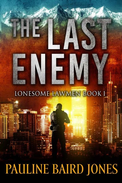 The Last Enemy: Lonesome Lawmen Book 1