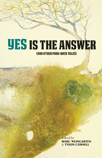Yes Is The Answer: (And Other Prog-Rock Tales)