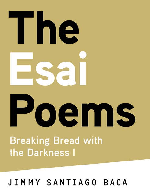The Esai Poems: Breaking Bread with the Darkness I