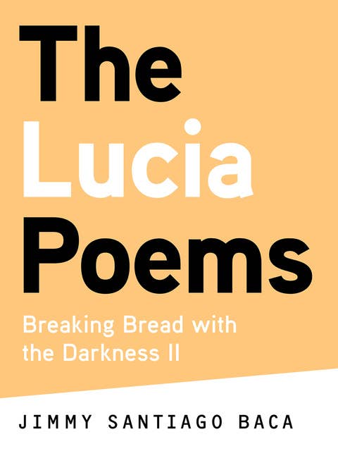The Lucia Poems: Breaking Bread with the Darkness II