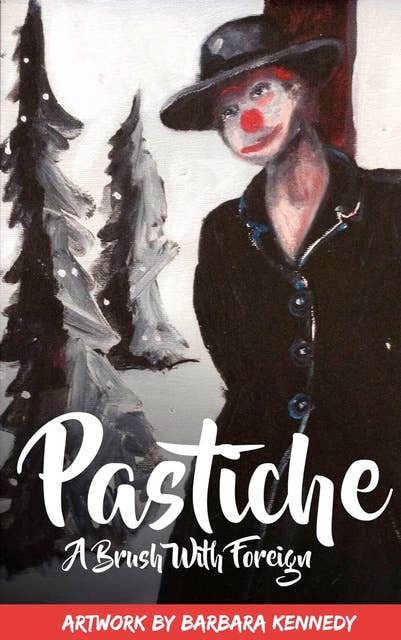Pastiche - A Brush with Foreign: Art and Inspiration, the People and the Places