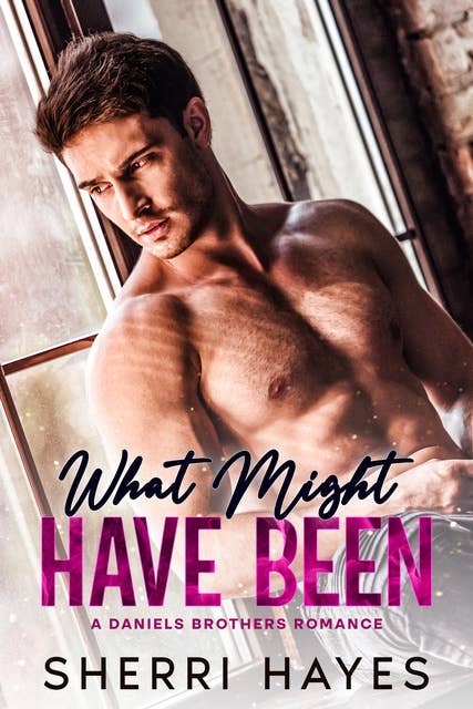 What Might Have Been: A Steamy Adult Contemporary Second Chance Romance